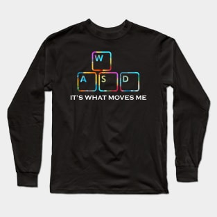 WASD It's what moves me Funny pc gaming Long Sleeve T-Shirt